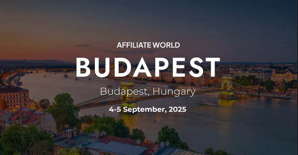 From Insights to Partnerships: Why Affiliate World Budapest is a Must-Attend Event in Sep 25